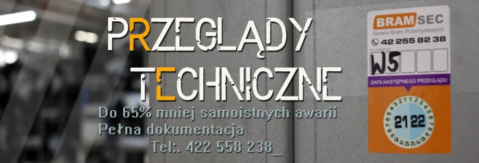 Przeglądy technicze bram przemysłowych szlabanów i ramp (doki) kontakt e-mail serwis@bramsec.pl tel.: 422 558 238 Łódź